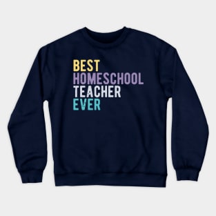 best homeschool teacher ever Crewneck Sweatshirt